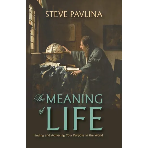 The Meaning of Life: Finding and Achieving Your Purpose in the World - Paperback