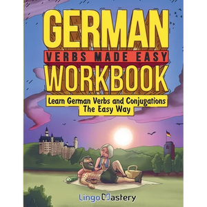 German Verbs Made Easy Workbook: Learn German Verbs and Conjugations The Easy Way - Paperback