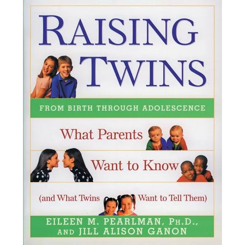 Raising Twins: What Parents Want to Know (and What Twins Want to Tell Them) - Paperback