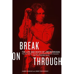 Break on Through: The Life and Death of Jim Morrison - Paperback