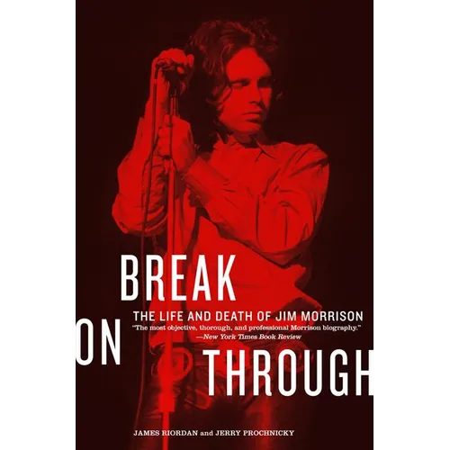 Break on Through: The Life and Death of Jim Morrison - Paperback
