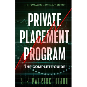 The Financial Economy Myths: Private Placement Program: The Complete Guide - Paperback