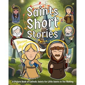 Saints Short Stories: A Picture Book of Catholic Saints for Little Saints in the Making - Paperback