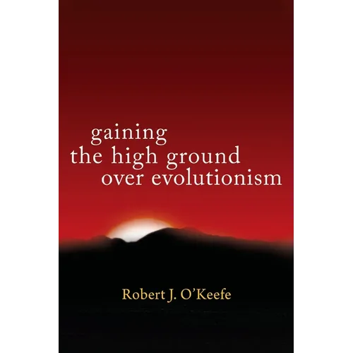 Gaining the High Ground Over Evolutionism - Paperback