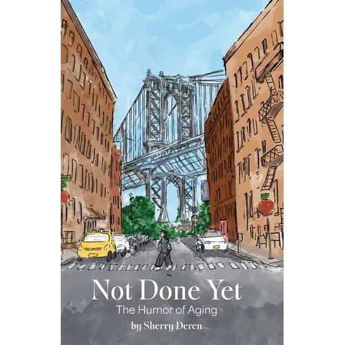 Not Done Yet: The Humor of Aging