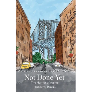 Not Done Yet: The Humor of Aging - Paperback