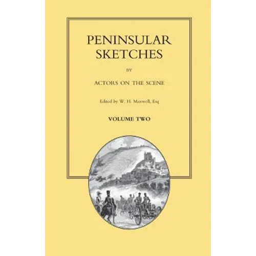 PENINSULAR SKETCHES; BY ACTORS ON THE SCENE. Volume Two - Paperback