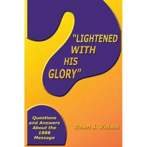 "Lightened With His Glory": Questions and Answers about the 1888 Message - Paperback