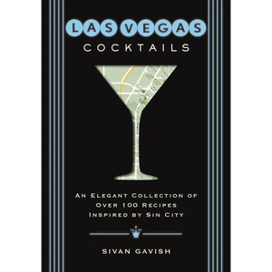 Las Vegas Cocktails: Over 100 Recipes Inspired by Sin City - Hardcover