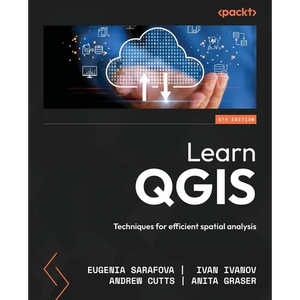 Learn QGIS - Fifth Edition: Techniques for efficient spatial analysis - Paperback