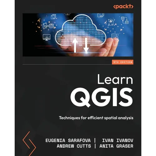 Learn QGIS - Fifth Edition: Techniques for efficient spatial analysis - Paperback