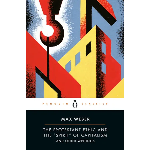 The Protestant Ethic and the "Spirit" of Capitalism and Other Writings - Paperback