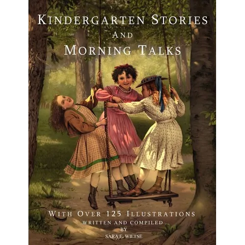 Kindergarten Stories and Morning Talks With Over 125 Illustrations - Paperback