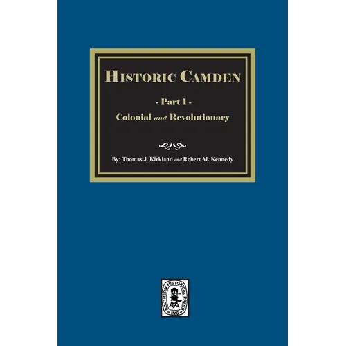 Historic Camden: Part 1, Colonial and Revolutionary - Paperback