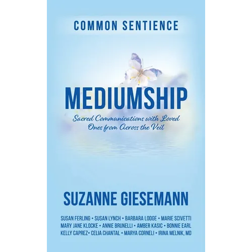 Mediumship: Sacred Communications with Loved Ones from Across the Veil - Hardcover