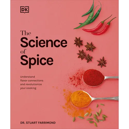 The Science of Spice: Understand Flavor Connections and Revolutionize Your Cooking - Hardcover