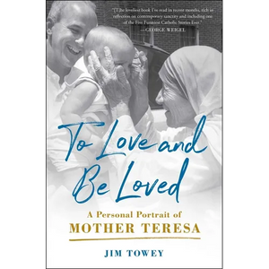 To Love and Be Loved: A Personal Portrait of Mother Teresa - Paperback