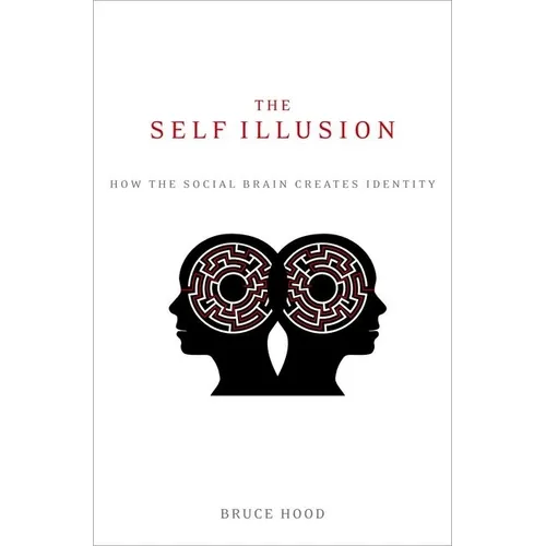 The Self Illusion: How the Social Brain Creates Identity - Paperback