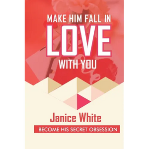 Make Him Fall in Love with You: Become His Secret Obsession - Paperback