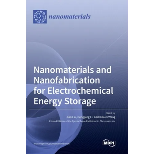 Nanomaterials and Nanofabrication for Electrochemical Energy Storage - Hardcover