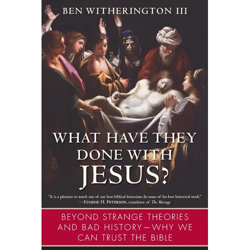 What Have They Done with Jesus?: Beyond Strange Theories and Bad History--Why We Can Trust the Bible - Paperback