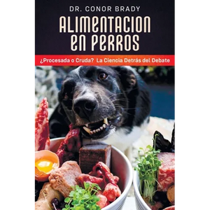 Alimentación En Perros: ¿Procesada o Cruda? La Ciencia Detrás del Debate - Hardcover