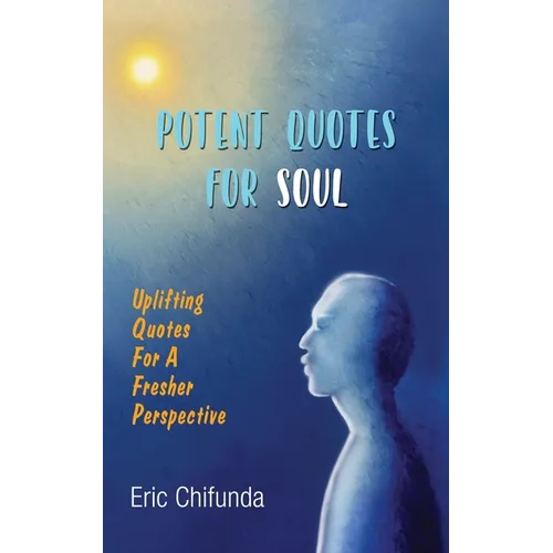 Potent Quotes For Soul: Uplifting Quotes for A Fresher Perspective - Paperback