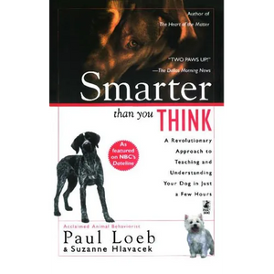 Smarter Than You Think: A Revolutionary Approach to Teaching and Understanding Your Dog in Just a Few Hours - Paperback