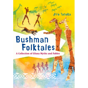 Bushman Folktales: A Collection of Gllana Myths and Fables - Paperback