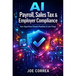 AI Payroll, Sales Tax & Employer Compliance: How Algorithms Prevent Penalties & Late Filings - Paperback