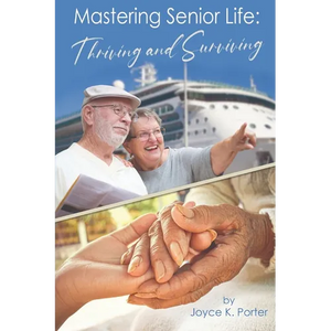 Mastering Senior Life: Thriving and Surviving - Paperback