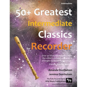 50+ Greatest Intermediate Classics for Recorder: Instantly recognisable tunes by the world's greatest composers arranged especially for the intermedia - Paperback