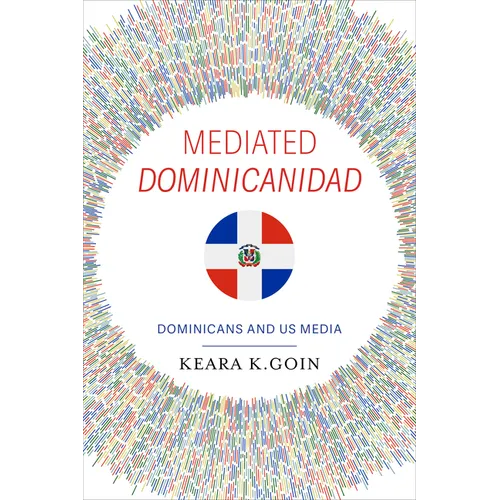 Mediated Dominicanidad: Dominicans and US Media - Paperback