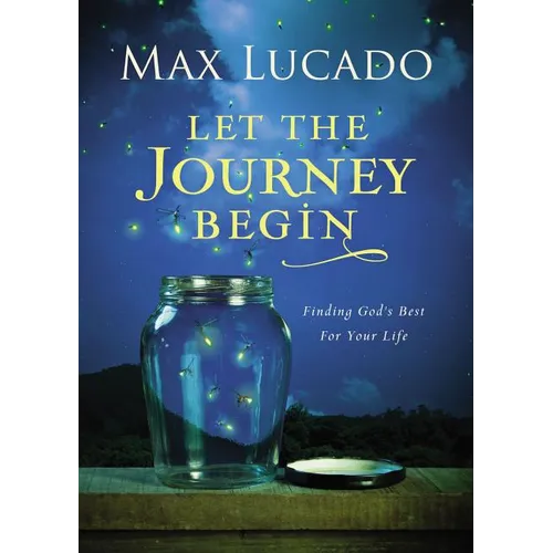 Let the Journey Begin: Finding God's Best for Your Life - The Perfect Christian Graduation Gift to Celebrate Your Grad - Hardcover