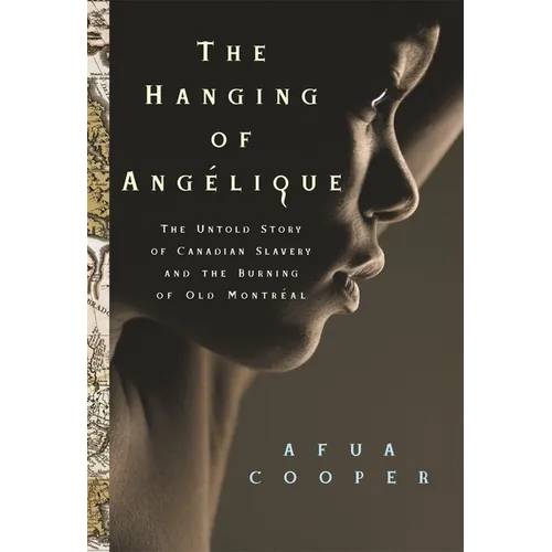 The Hanging of Angélique: The Untold Story of Canadian Slavery and the Burning of Old Montréal - Paperback