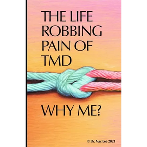 The Life Robbing Pain of TMD; Why Me? - Paperback