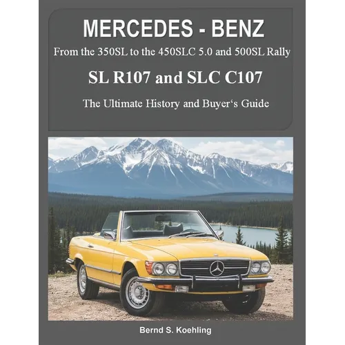 MERCEDES-BENZ, The modern SL cars, The R107 and C107: From the 350SL/SLC to the 560SL and 500 Rally - Paperback