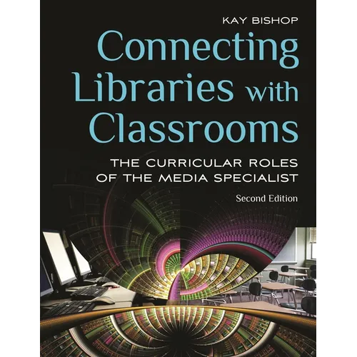 Connecting Libraries with Classrooms: The Curricular Roles of the Media Specialist - Paperback