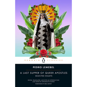 A Last Supper of Queer Apostles: Selected Essays - Paperback