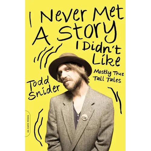 I Never Met a Story I Didn't Like: Mostly True Tall Tales - Paperback