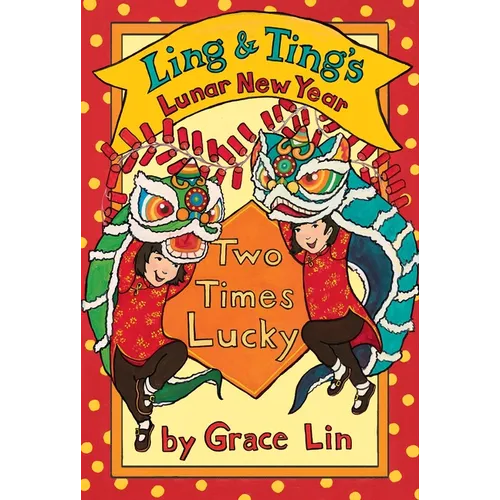 Ling & Ting's Lunar New Year: Two Times Lucky - Hardcover