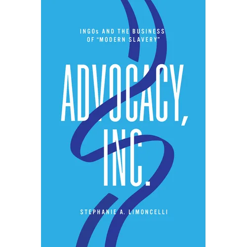 Advocacy, Inc.: Ingos and the Business of Modern Slavery - Paperback