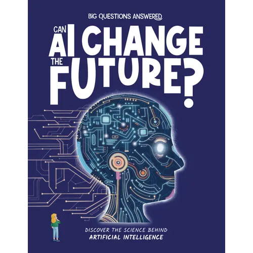 Can AI Change the Future?: Discover the Science Behind Artificial Intelligence - Hardcover