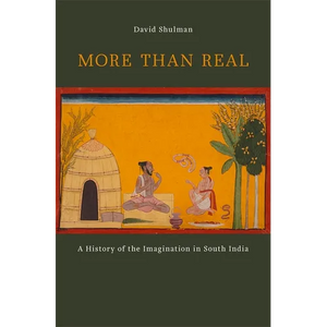 More Than Real: A History of the Imagination in South India - Hardcover