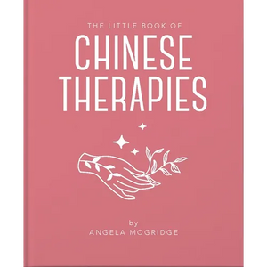 The Little Book of Ancient Chinese Therapies: A Clear and Accessible Introduction to Traditional Chinese Medicine - Hardcover
