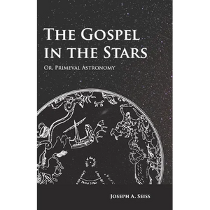 The Gospel in the Stars - Or, Primeval Astronomy - Paperback