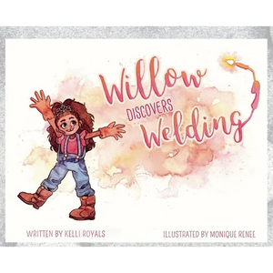 Willow Discovers Welding - Hardcover