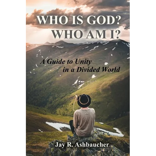 Who Is God? Who Am I?: A Guide to Unity in a Divided World - Paperback