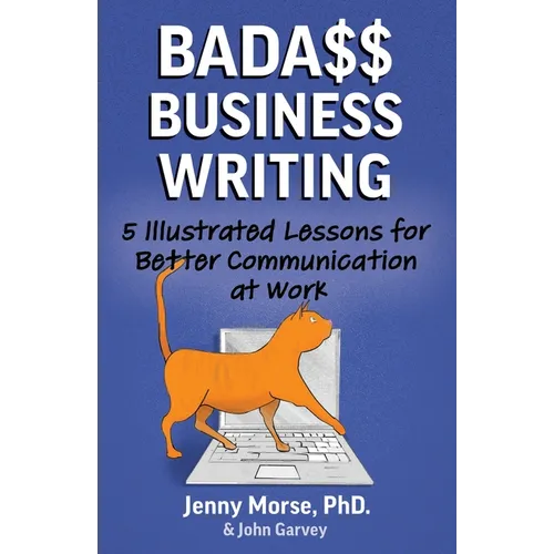 Bada$$ Business Writing: 5 Illustrated Lessons for Better Communication at Work