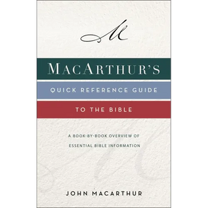 Macarthur's Quick Reference Guide to the Bible: A Book-By-Book Overview of Essential Bible Information - Paperback